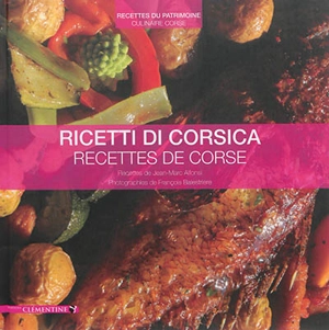 Cuisine de Corse : recettes du patrimoine culinaire corse. Recettes de Corse. Ricetti di Corsica - Marc-Jean Alfonsi