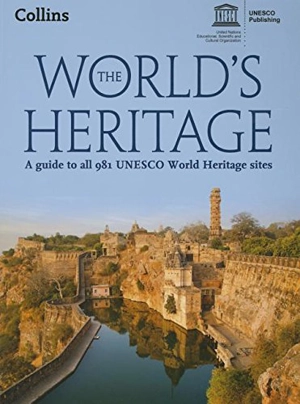 The world's heritage : a guide to all 981 Unesco world heritage sites - Unesco