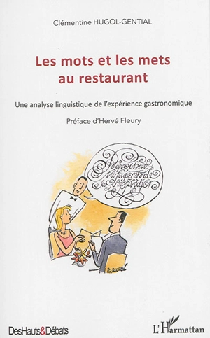 Les mots et les mets au restaurant : une analyse linguistique de l'expérience gastronomique - Clémentine Hugol-Gential