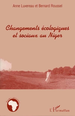 Changements écologiques et sociaux au Niger : des interactions étroites - Anne Luxereau