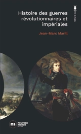 Histoire des guerres révolutionnaires et impériales : 1789-1815 - Jean-Marc Marill