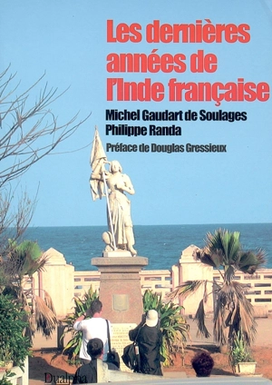 Les dernières années de l'Inde française - Michel Gaudart de Soulages