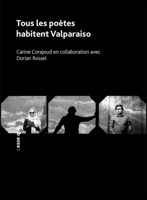 Tous les poètes habitent Valparaiso - Carine Corajoud