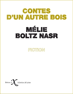 Contes d'un autre bois : fiction - Mélie Boltz Nasr