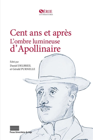 Cent ans et après : l'ombre lumineuse d'Apollinaire - Journées Apollinaire (24 ; 2018 ; Stavelot, Belgique)