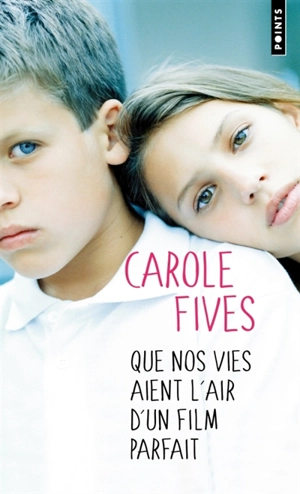 Que nos vies aient l'air d'un film parfait - Carole Fives