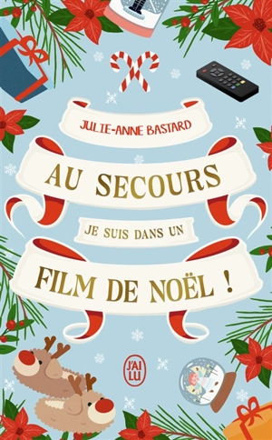 Au secours, je suis dans un film de Noël ! - Julie-Anne Bastard