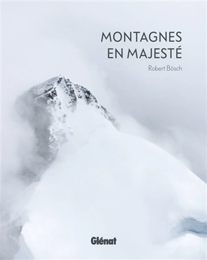 Montagnes en majesté - Robert Bösch