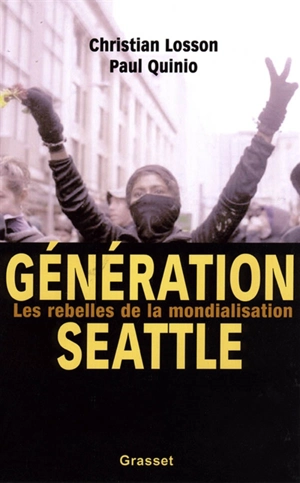 Génération Seattle : les rebelles de la mondialisation - Christian Losson