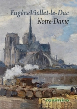 Notre-Dame de Paris. Du style gothique au XIXe siècle - Eugène-Emmanuel Viollet-le-Duc