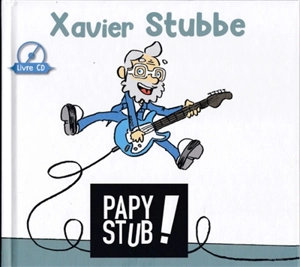 Papy Stub ! - Xavier Stubbe