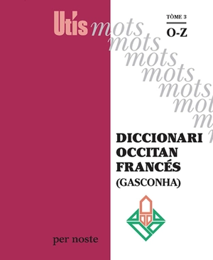 Diccionari occitan-francés (Gasconha). Vol. 3. O-Z - Patric Guilhemjoan