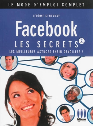 Facebook : les secrets : les meilleures astuces enfin dévoilées ! - Jérôme Genevray