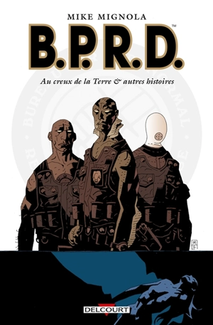 BPRD. Vol. 1. Au creux de la Terre : et autres histoires - Mike Mignola