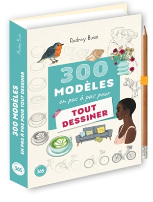 300 modèles en pas à pas pour tout dessiner - Audrey Bussi