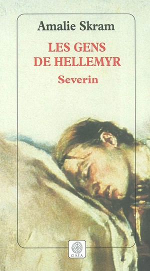 Les gens de Hellemyr. Vol. 3. Severin - Amalie Skram