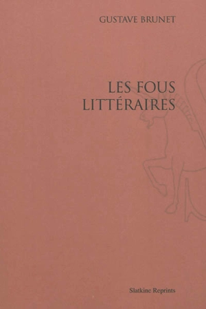 Les fous littéraires - Pierre-Gustave Brunet