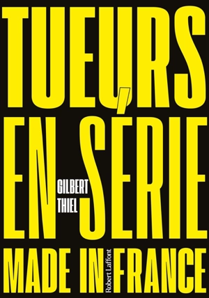 Comptes et mécomptes de la justice française : les tueurs en série - Gilbert Thiel