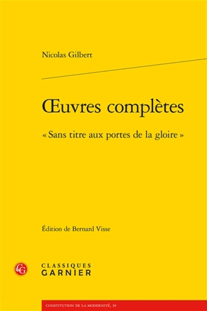 Oeuvres complètes : sans titre aux portes de la gloire - Nicolas-Joseph-Laurent Gilbert