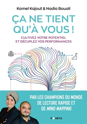 Ca ne tient qu'à vous ! : cultivez votre potentiel et décuplez vos performances - Kamel Kajout