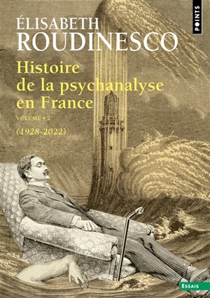 Histoire de la psychanalyse en France. Vol. 2. 1928-2022 - Elisabeth Roudinesco