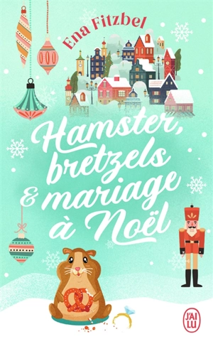 Hamster, bretzels & mariage à Noël - Ena Fitzbel