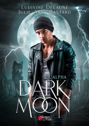 Dark moon. Vol. 2. L'alpha - Ludivine Delaune