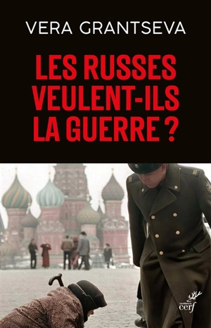 Les Russes veulent-ils la guerre ? - Vera Grantseva