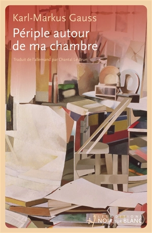 Périple autour de ma chambre - Karl-Markus Gauss