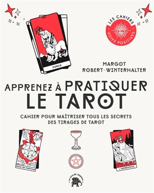 Apprenez à pratiquer le tarot : cahier pour maîtriser tous les secrets des tirages de tarot - Margot Robert-Winterhalter