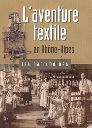 L'aventure textile en Rhône-Alpes - Valérie Huss