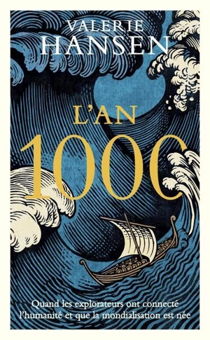 L'an 1000 : quand les explorateurs ont connecté l'humanité et que la mondialisation est née - Valerie Hansen