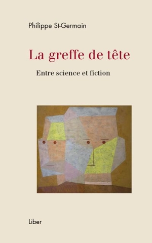 La greffe de la tête : entre science et fiction - Philippe St-Germain