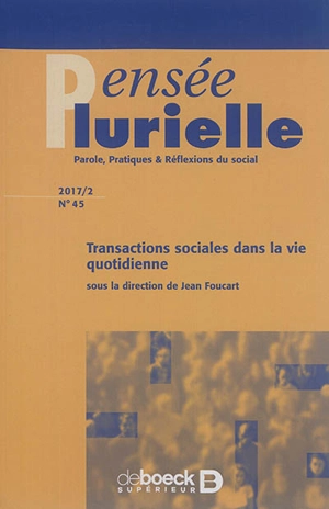 Pensée plurielle, n° 45. Transactions sociales dans la vie quotidienne