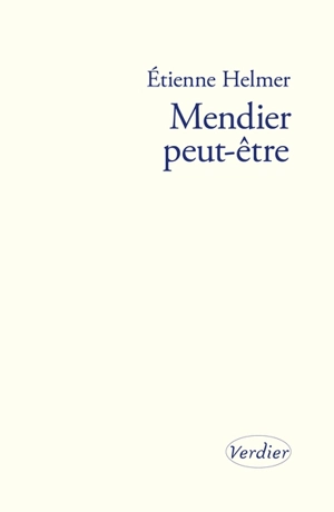 Mendier peut-être - Etienne Helmer