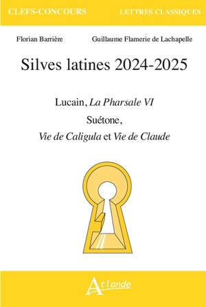 Sylves latines 2024-2025 : Lucain, La Pharsale VI ; Suétone, Vie de Caligula et Vie de Claude - Florian Barrière