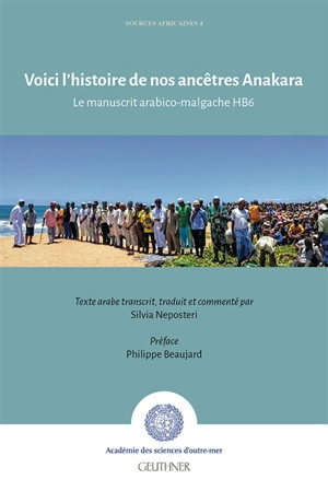 Voici l'histoire de nos ancêtres Anakara : le manuscrit arabico-malgache HB6 - Académie des sciences d'outre-mer (France)