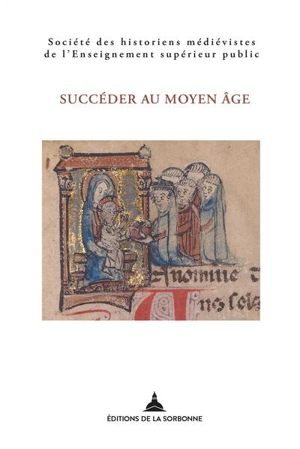 Succéder au Moyen Age : LIIIe congrès de la SHMESP (Rome, 26-29 mai 2022) - Société des historiens médiévistes de l'enseignement supérieur public (France). Congrès (53 ; 2022 ; Rome)