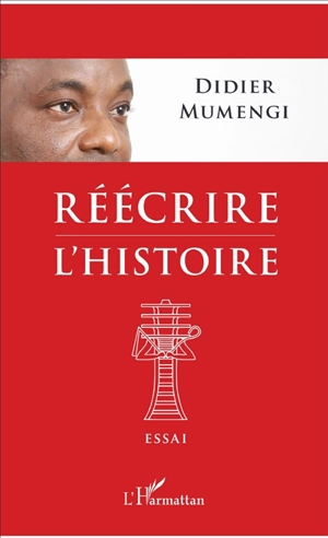 Réécrire l'histoire : essai - Didier Mumengi