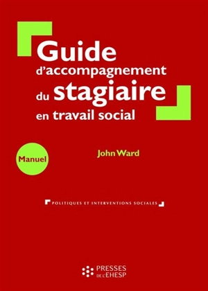 Guide d'accompagnement du stagiaire en travail social - John Ward