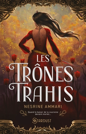 Les trônes trahis - Nesrine Ammari