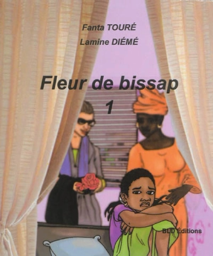 Fleur de bissap. Vol. 1 - Fanta Touré