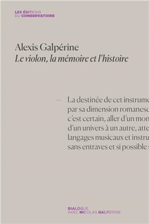 Alexis Galpérine : le violon, la mémoire et l'histoire : dialogue avec Nicolas Galpérine - Alexis Galpérine