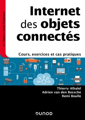 Internet des objets connectés : cours, exercices et cas pratiques - Thierry Alhalel