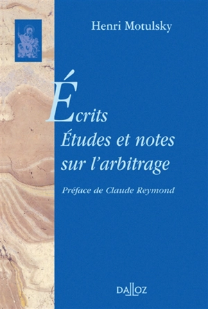 Ecrits. Vol. 2. Etudes et notes sur l'arbitrage - Henri Motulsky