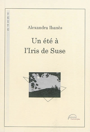 Un été à l'Iris de Suse - Alexandra Ibanès