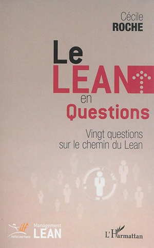 Le Lean en questions : vingt questions sur le chemin du Lean - Cécile Roche