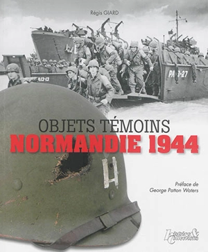 Objets témoins : Normandie 1944 - Régis Giard