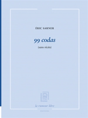 99 codas : sans récits - Eric Sarner