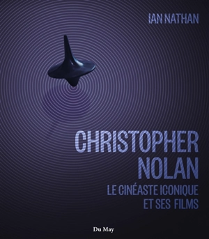 Christopher Nolan : le cinéaste iconique et ses films : officieux et non autorisé - Ian Nathan